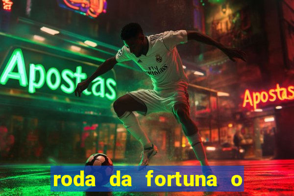 roda da fortuna o que ele sente por mim